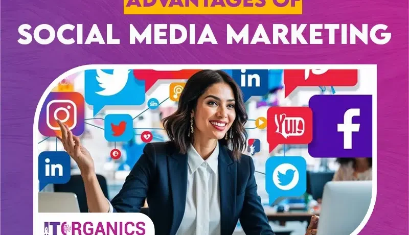 advantages of social media marketing