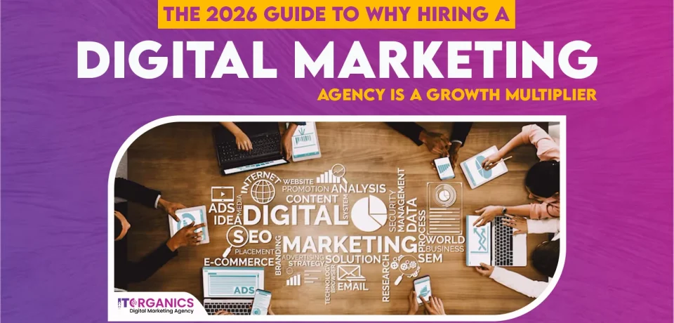 The 2026 Guide to Why Hire a Digital Marketing Agency Is a Growth Multiplier