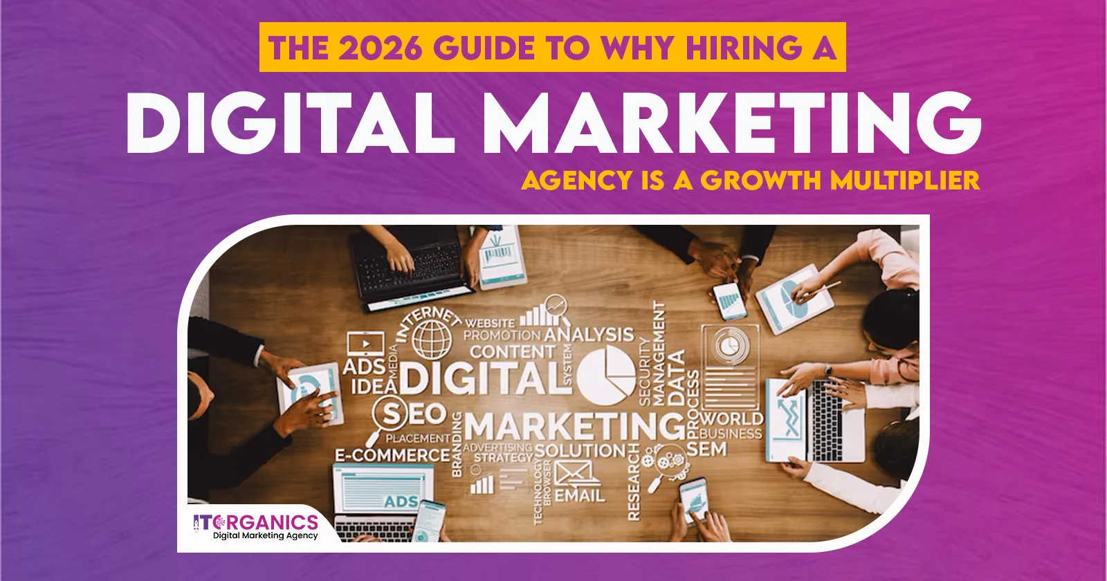 The 2026 Guide to Why Hire a Digital Marketing Agency Is a Growth Multiplier