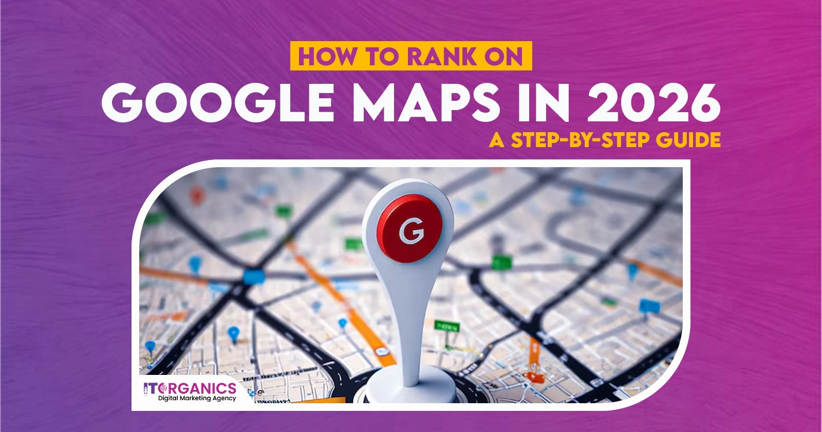 How to Rank on Google Maps in 2026 A Step-by-Step Guide